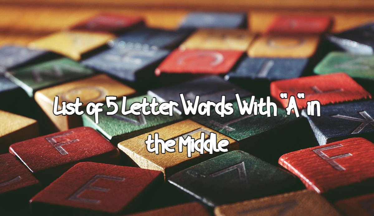 list-of-5-letter-words-with-a-in-the-middle-bizzield